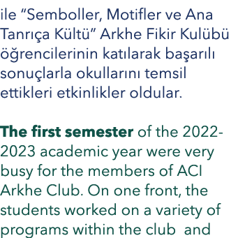 ile “Semboller, Motifler ve Ana Tanr a K lt ” Arkhe Fikir Kul b    rencilerinin kat larak ba ar l  sonu larla okulla...