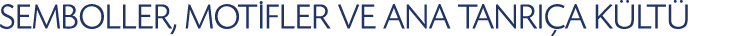 SEMBOLLER, MOT FLER VE ANA TANRI A K LT 