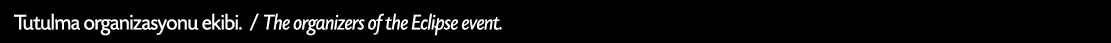 Tutulma organizasyonu ekibi. / The organizers of the Eclipse event.