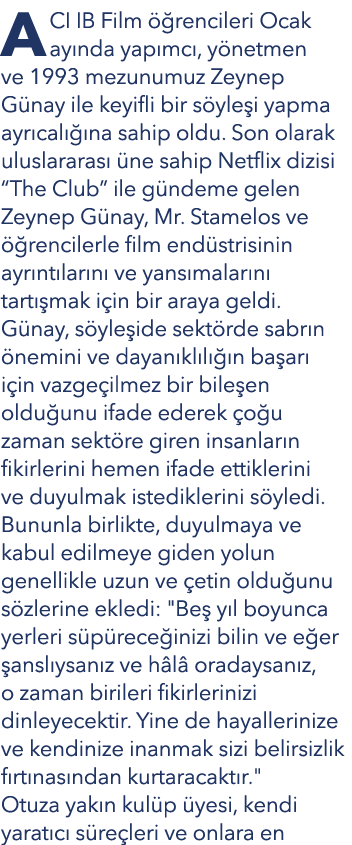 ACI IB Film  rencileri Ocak ay nda yap mc , y netmen ve 1993 mezunumuz Zeynep G nay ile keyifli bir s yle i yapma ay...