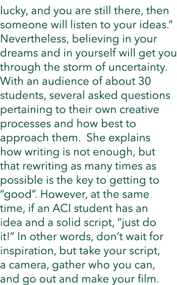 lucky, and you are still there, then someone will listen to your ideas.” Nevertheless, believing in your dreams and i...