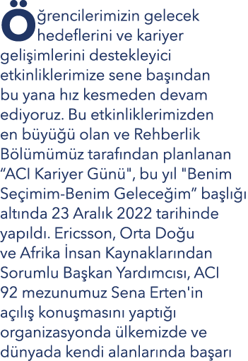  rencilerimizin gelecek hedeflerini ve kariyer geli imlerini destekleyici etkinliklerimize sene ba  ndan bu yana h z...