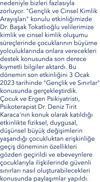 nedeniyle bizleri fazlas yla zorluyor. \“Gen lik ve Cinsel Kimlik Aray lar \" konulu etkinli imizde Dr. Ba ak Tokatl...