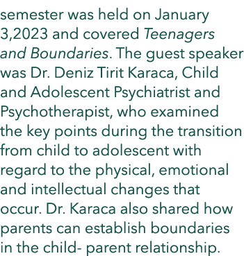 semester was held on January 3,2023 and covered Teenagers and Boundaries. The guest speaker was Dr. Deniz Tirit Karac...