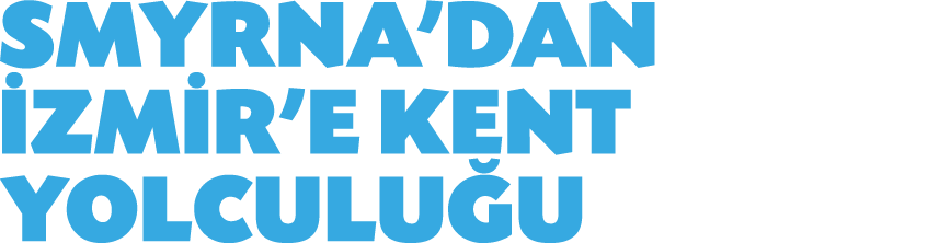 SMYRNA'DAN ZM R'E KENT YOLCULU U