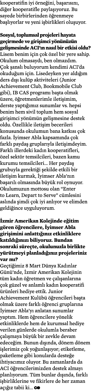 kooperatifin iyi örneğini, başarısını, diğer kooperatifle paylaşıyoruz  Bu sayede birbirlerinden öğrenmeye başlıyorla   