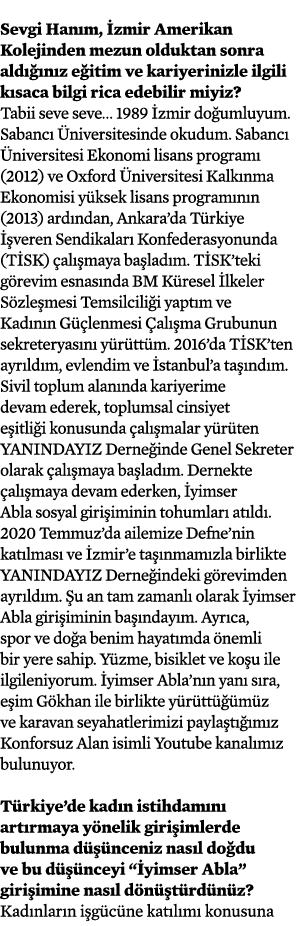 Sevgi Hanım, İzmir Amerikan Kolejinden mezun olduktan sonra aldığınız eğitim ve kariyerinizle ilgili kısaca bilgi ric   