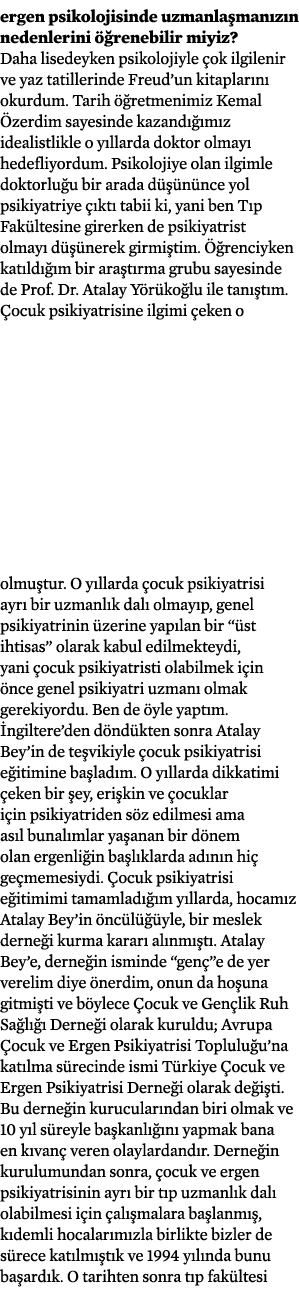 ergen psikolojisinde uzmanlaşmanızın nedenlerini öğrenebilir miyiz  Daha lisedeyken psikolojiyle çok ilgilenir ve yaz   