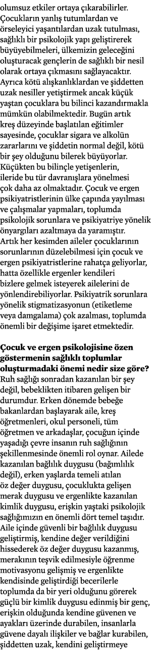 olumsuz etkiler ortaya çıkarabilirler  Çocukların yanlış tutumlardan ve örseleyici yaşantılardan uzak tutulması, sağl   