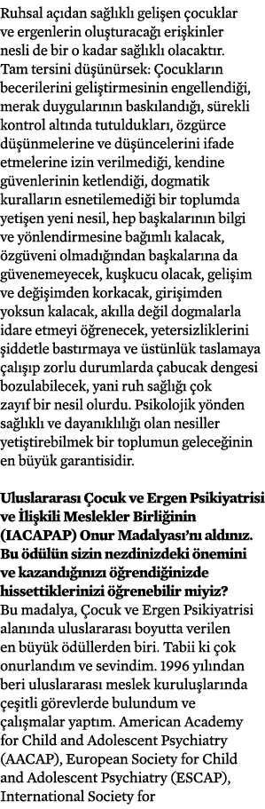 Ruhsal açıdan sağlıklı gelişen çocuklar ve ergenlerin oluşturacağı erişkinler nesli de bir o kadar sağlıklı olacaktır   