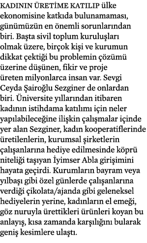 Kadının üretime katılıp ülke ekonomisine katkıda bulunamaması, günümüzün en önemli sorunlarından biri  Başta sivil to   