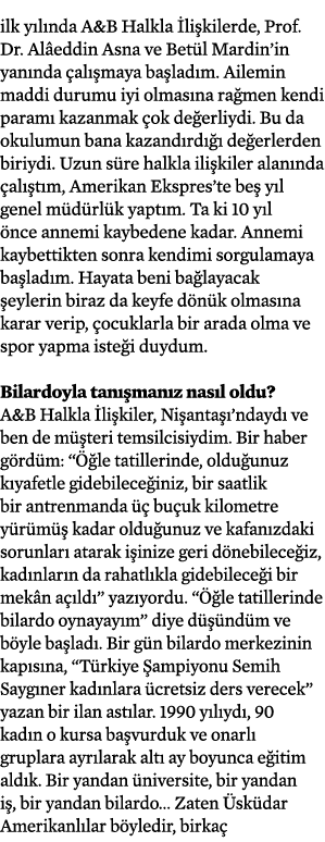 ilk yılında A&B Halkla İlişkilerde, Prof  Dr  Alâeddin Asna ve Betül Mardin in yanında çalışmaya başladım  Ailemin ma   