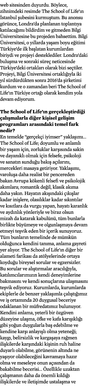web sitesinden duyurdu  Böylece, zihnimdeki resimde The School of Life ın İstanbul şubesini kurmuştum  Bu anonsu görü   