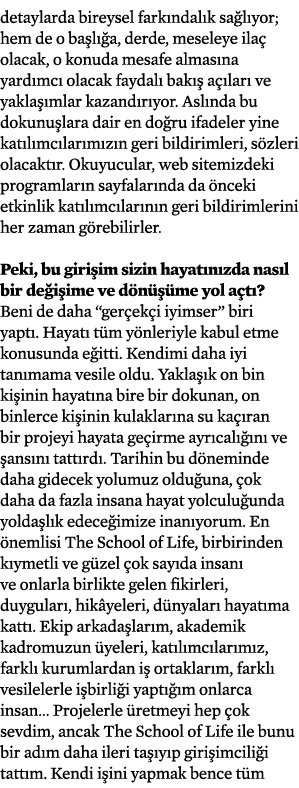 detaylarda bireysel farkındalık sağlıyor; hem de o başlığa, derde, meseleye ilaç olacak, o konuda mesafe almasına yar   