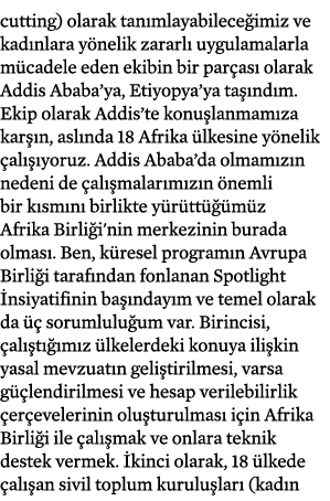 cutting) olarak tanımlayabileceğimiz ve kadınlara yönelik zararlı uygulamalarla mücadele eden ekibin bir parçası olar   