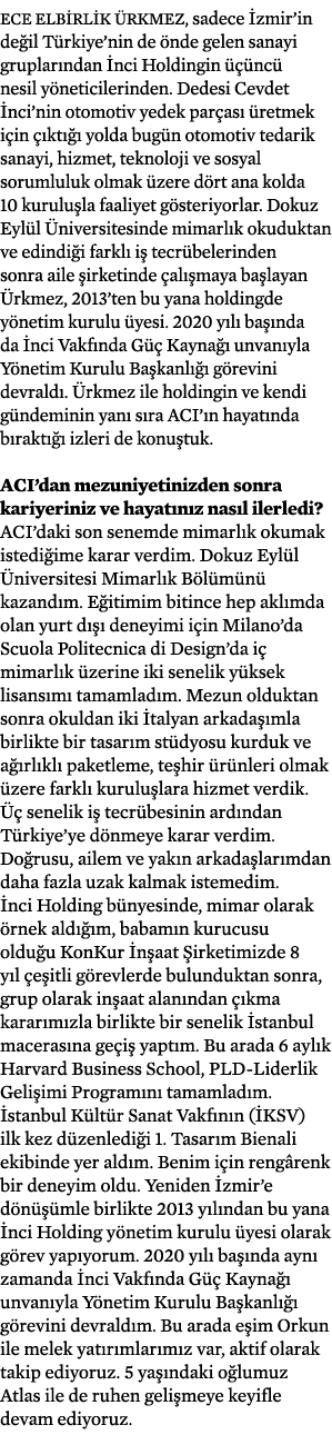 Ece Elbirlik Ürkmez, sadece İzmir in değil Türkiye nin de önde gelen sanayi gruplarından İnci Holdingin üçüncü nesil    