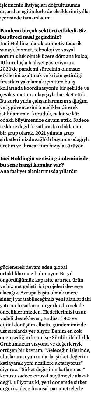 işletmenin ihtiyaçları doğrultusunda dışarıdan eğitimlerle de eksiklerimi yıllar içerisinde tamamladım   Pandemi birç   