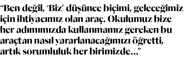  Ben değil,  Biz  düşünce biçimi, geleceğimiz için ihtiyacımız olan araç  Okulumuz bize her adımımızda kullanmamız ge   