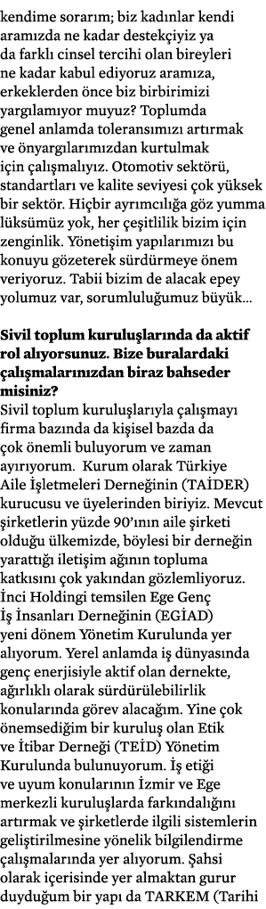 kendime sorarım; biz kadınlar kendi aramızda ne kadar destekçiyiz ya da farklı cinsel tercihi olan bireyleri ne kadar   