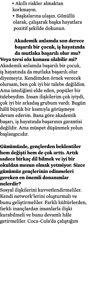   Akıllı riskler almaktan korkmayın    Başkalarına ulaşın  Gönüllü olarak, çalışarak başka hayatlara pozitif şekilde    