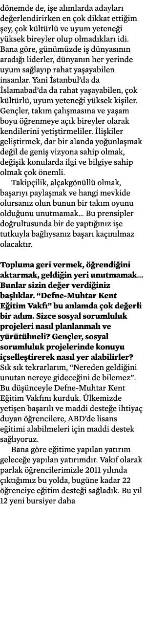 dönemde de, işe alımlarda adayları değerlendirirken en çok dikkat ettiğim şey, çok kültürlü ve uyum yeteneği yüksek b   