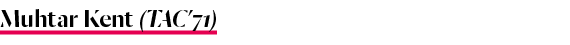 Muhtar Kent (TAC 71)