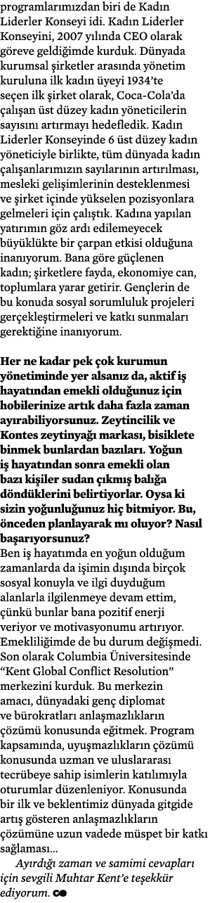programlarımızdan biri de Kadın Liderler Konseyi idi  Kadın Liderler Konseyini, 2007 yılında CEO olarak göreve geldiğ   