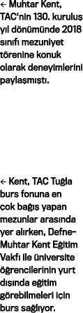   Muhtar Kent, TAC'nin 130  kuruluş yıl dönümünde 2018 sınıfı mezuniyet törenine konuk olarak deneyimlerini paylaşmış   