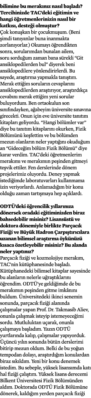 bilimine bu merakınız nasıl başladı  Tercihinizde TAC deki eğitimin ve hangi öğretmenlerinizin nasıl bir katkısı, des   