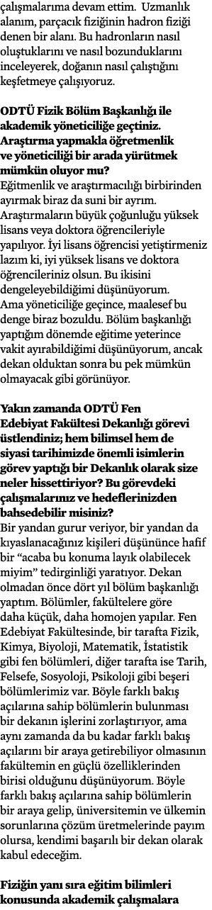 çalışmalarıma devam ettim  Uzmanlık alanım, parçacık fiziğinin hadron fiziği denen bir alanı  Bu hadronların nasıl ol   