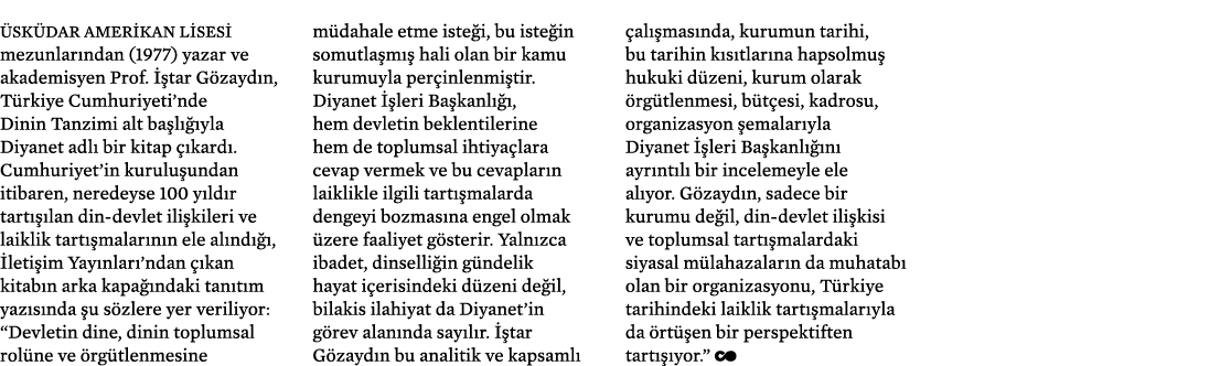 Üsküdar Amerikan Lisesi mezunlarından (1977) yazar ve akademisyen Prof  İştar Gözaydın, Türkiye Cumhuriyeti nde Dinin   