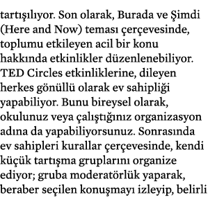 tartışılıyor  Son olarak, Burada ve Şimdi (Here and Now) teması çerçevesinde, toplumu etkileyen acil bir konu hakkınd   