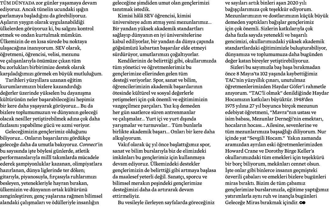 Tüm dünyada zor günler yaşamaya devam ediyoruz  Ancak tünelin ucundaki ışığın parlamaya başladığını da görebiliyoruz    