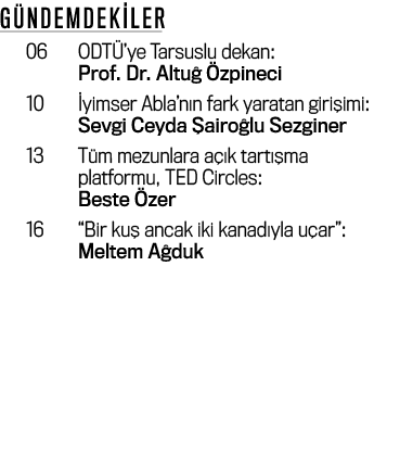 Gündemdekiler 06 ODTÜ ye Tarsuslu dekan:  Prof  Dr  Altuğ Özpineci 10 İyimser Abla nın fark yaratan girişimi:  Sevgi    
