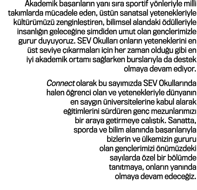 Akademik başarıların yanı sıra sportif yönleriyle milli takımlarda mücadele eden, üstün sanatsal yetenekleriyle kültü   