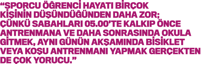  Sporcu öğrenci hayatı birçok kişinin düşündüğünden daha zor; çünkü sabahları 05 00 te kalkıp önce antrenmana ve daha   
