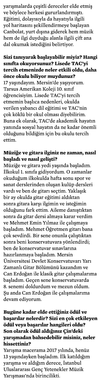 yarışmalarda çeşitli dereceler elde etmiş ve böylece herkesi gururlandırmıştı  Eğitimi, dolayısıyla da hayatıyla ilgi   