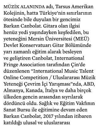 Müzik alanında adı, Tarsus Amerikan Kolejinin, hatta Türkiye nin sınırlarının ötesinde bile duyulan bir gencimiz Bark   