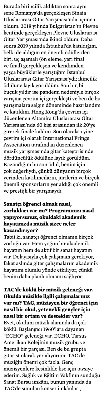 Burada birincilik aldıktan sonra aynı sene Romanya da gerçekleşen Sinaia Uluslararası Gitar Yarışması nda üçüncü oldu   