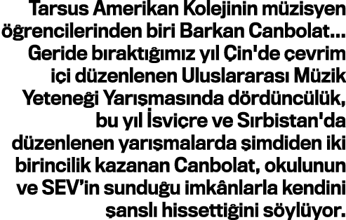 Tarsus Amerikan Kolejinin müzisyen öğrencilerinden biri Barkan Canbolat    Geride bıraktığımız yıl Çin'de çevrim içi    