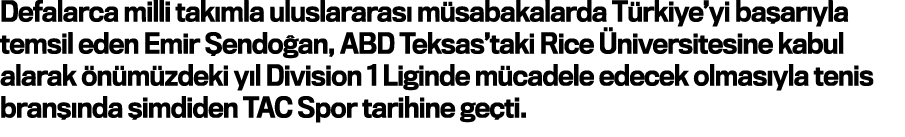 Defalarca milli takımla uluslararası müsabakalarda Türkiye yi başarıyla temsil eden Emir Şendoğan, ABD Teksas taki Ri   