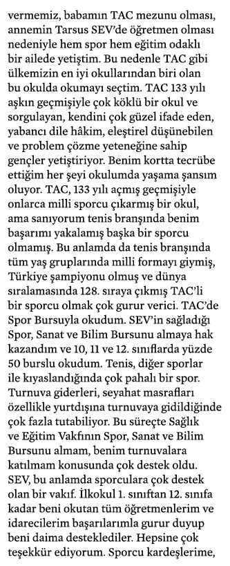 vermemiz, babamın TAC mezunu olması, annemin Tarsus SEV de öğretmen olması nedeniyle hem spor hem eğitim odaklı bir a   