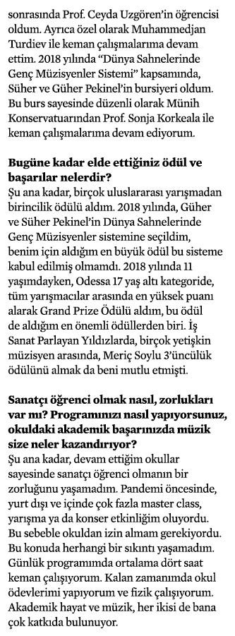 sonrasında Prof  Ceyda Uzgören in öğrencisi oldum  Ayrıca özel olarak Muhammedjan Turdiev ile keman çalışmalarıma dev   