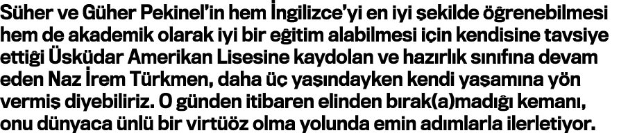 Süher ve Güher Pekinel in hem İngilizce yi en iyi şekilde öğrenebilmesi hem de akademik olarak iyi bir eğitim alabilm   