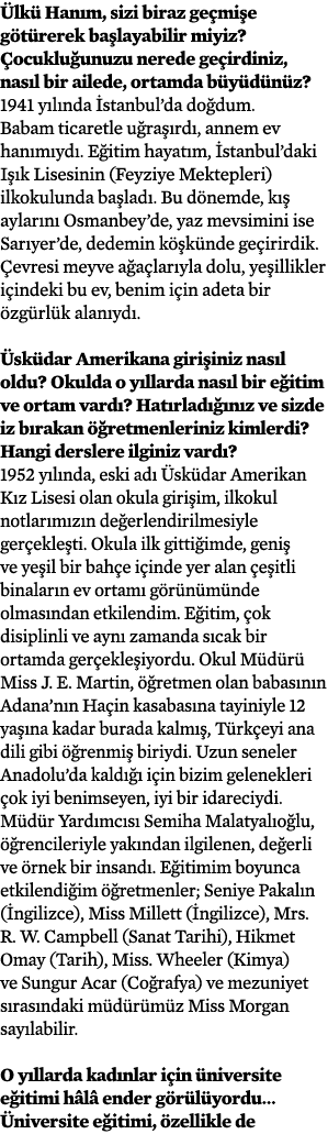 Ülkü Hanım, sizi biraz geçmişe götürerek başlayabilir miyiz  Çocukluğunuzu nerede geçirdiniz, nasıl bir ailede, ortam   