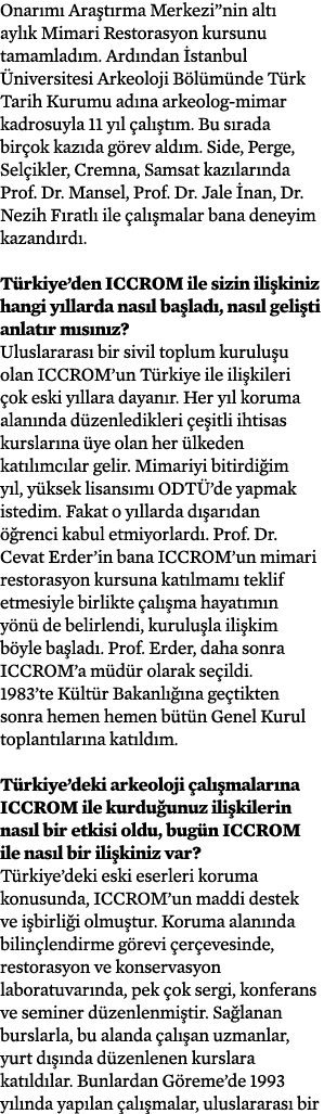 Onarımı Araştırma Merkezi nin altı aylık Mimari Restorasyon kursunu tamamladım  Ardından İstanbul Üniversitesi Arkeol   