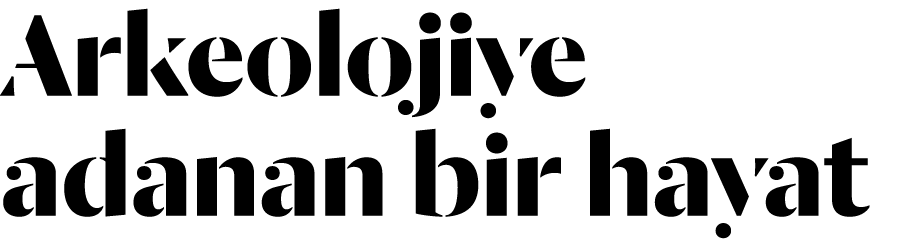 Arkeolojiye adanan bir h ayat