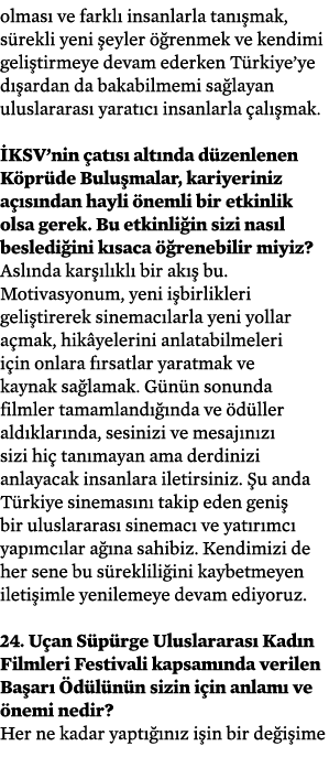 olması ve farklı insanlarla tanışmak, sürekli yeni şeyler öğrenmek ve kendimi geliştirmeye devam ederken Türkiye ye d   