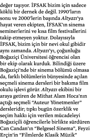 değer taşıyor  İFSAK bizim için sadece köklü bir dernek de değil  1990 ların sonu ve 2000 lerin başında Altyazı ya ha   