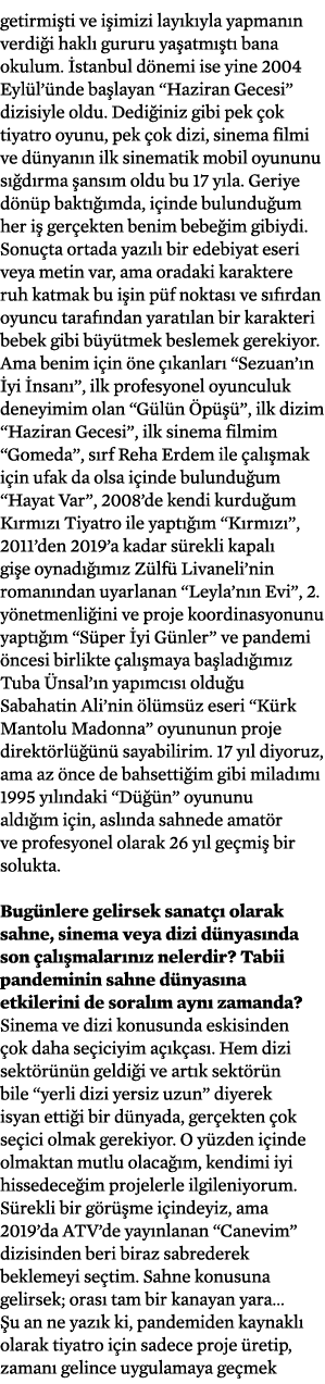 getirmişti ve işimizi layıkıyla yapmanın verdiği haklı gururu yaşatmıştı bana okulum  İstanbul dönemi ise yine 2004 E   